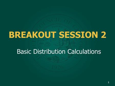 BREAKOUT SESSION 2 Basic Distribution Calculations 1.