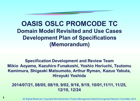 1 All Rights Reserved, Copyright Next-Generation Project Management Data Exchange Architecture Committee, 2014 OASIS OSLC PROMCODE TC Domain Model Revisited.