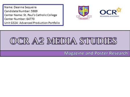 Name: Deanne Sequeira Candidate Number: 5989 Center Name: St. Paul’s Catholic College Center Number: 64770 Unit G324: Advanced Production Portfolio.