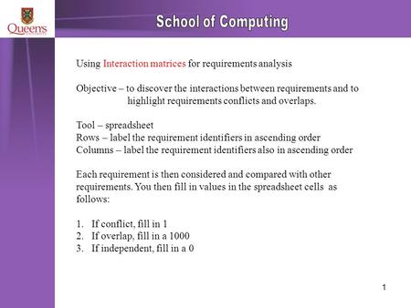 1 Using Interaction matrices for requirements analysis Objective – to discover the interactions between requirements and to highlight requirements conflicts.