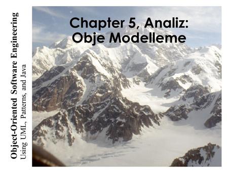 Using UML, Patterns, and Java Object-Oriented Software Engineering Chapter 5, Analiz: Obje Modelleme.