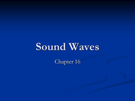 Sound Waves Chapter 16. Old Riddle If a tree falls in the middle of a forest and no one is around, does it make a sound? If a tree falls in the middle.