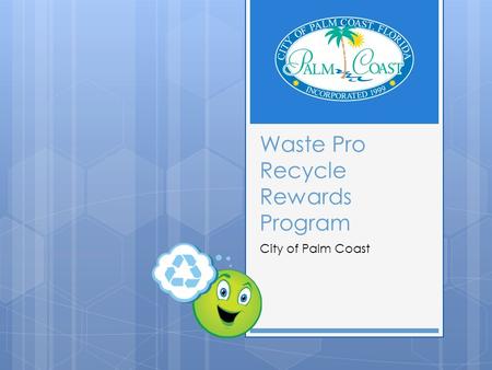 Waste Pro Recycle Rewards Program City of Palm Coast.