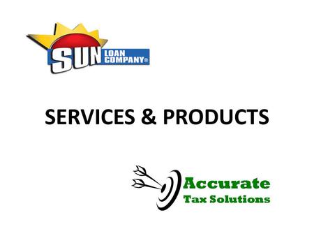 SERVICES & PRODUCTS. WHAT WE PROVIDE  Federal Tax Preparation  State Tax Preparation  Refund Options  Great Customer Service.