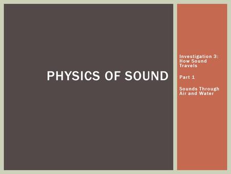 Investigation 3: How Sound Travels Part 1 Sounds Through Air and Water