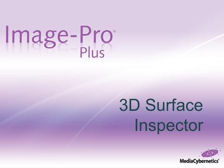 3D Surface Inspector 3D Surface Inspector 1. Choose your Method of Image Acquisition. Manual acquisition captures a Z-stack within 3DSI Auto Acq.