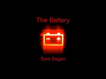 The Battery Sam Sagan. The Need People needed a source of electricity to power portable devises. The energy source had to be durable, long-lasting, and.