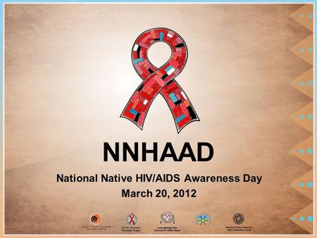 NNHAAD National Native HIV/AIDS Awareness Day March 20, 2012.