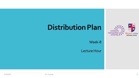 Distribution Plan Week-8 Lecture Hour 10/6/2015Dr. Yuvaraj 1.