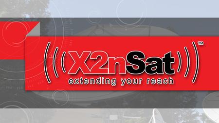 W HO W E A RE X2nSat is a communications carrier that owns and operates a satellite network designed specifically for business.