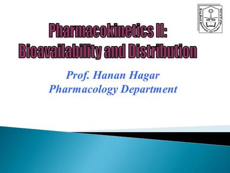 Prof. Hanan Hagar Pharmacology Department. What student should know  Major body fluid compartments  Concept of compartments.  Apparent volume of distribution.