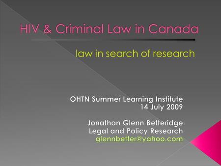 Law in search of research. 1. Quantifying and qualifying risk of HIV transmission (significant risk) 2. Analyzing morbidity and mortality associated with.