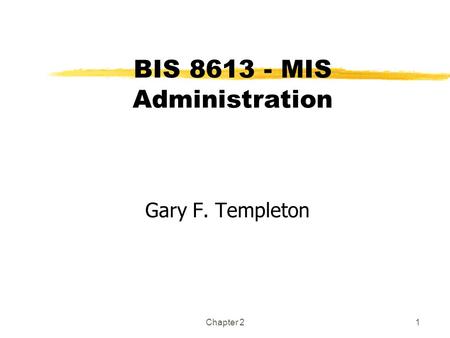 Chapter 21 BIS 8613 - MIS Administration Gary F. Templeton.