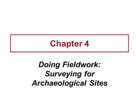 Doing Fieldwork: Surveying for Archaeological Sites