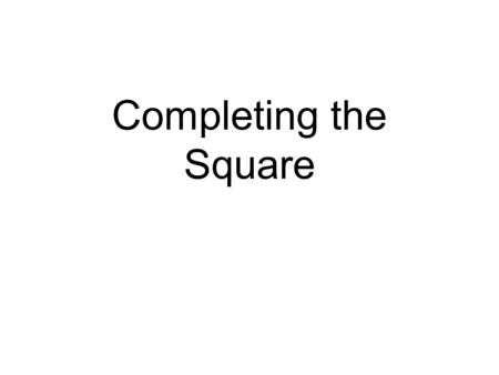 Completing the Square.