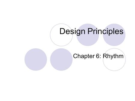 Design Principles Chapter 6: Rhythm. Introduction Engaging the Senses Kinesthetic empathy— When a visual experience (an art piece) stimulates one of our.