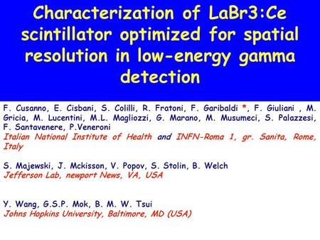 Characterization of LaBr3:Ce scintillator optimized for spatial resolution in low-energy gamma detection F. Cusanno, E. Cisbani, S. Colilli, R. Fratoni,