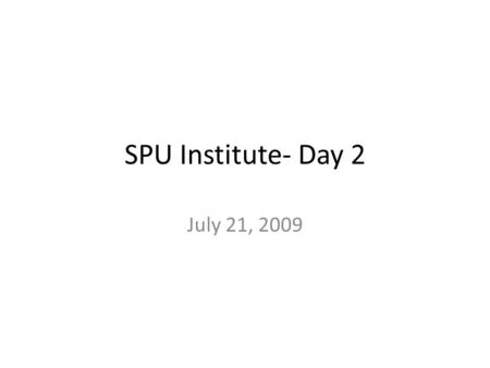 SPU Institute- Day 2 July 21, 2009. Session Overview Team Project Essential Conditions Thinking about implementation – Structures – Norms Formative Assessment.