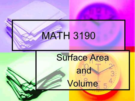 MATH 3190 Surface Area and andVolume. Measurement Rectangular Prism Rectangular Prism Surface Area: sum of the areas of all of the faces Surface Area: