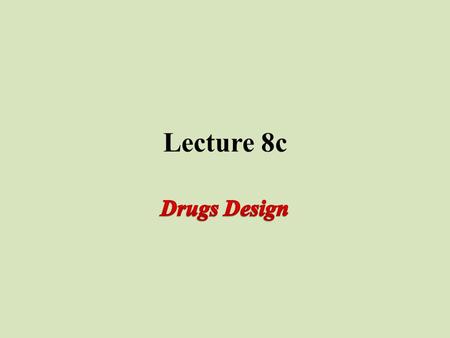 Lecture 8c. Introduction I Drug Development Consideration Toxicity: “All substances are poisons; there is none that is not a poison. The right dose differentiates.