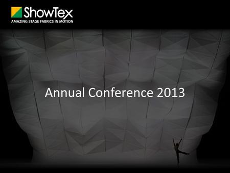 Annual Conference 2013. ShowTex & the Backstage Centre  Who we are  What we’re passionate about  Why we believe in the Backstage Centre.