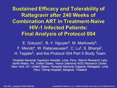 Copyright ©2011 Merck & Co., Inc., Whitehouse Station, New Jersey, USA, All Rights Reserved IAS 2011_ Abstract # WEPDB0102 Sustained Efficacy and Tolerability.