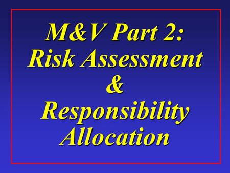 M&V Part 2: Risk Assessment & Responsibility Allocation.