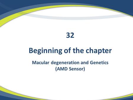 Beginning of the chapter Macular degeneration and Genetics (AMD Sensor) 32.