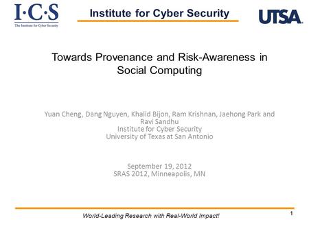 11 World-Leading Research with Real-World Impact! Towards Provenance and Risk-Awareness in Social Computing Yuan Cheng, Dang Nguyen, Khalid Bijon, Ram.