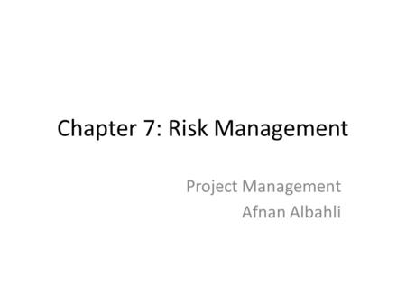 Chapter 7: Risk Management Project Management Afnan Albahli.