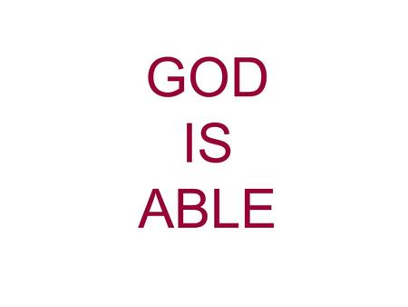 GOD IS ABLE. Unfaithfulness is an ever present sin that effects our society today more than anything else. Husbands and wives become unfaithful to each.