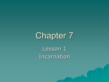 Chapter 7 Lesson 1 Incarnation. Review What are some of the Old Testament prophecies of the Messiah that helps us to recognize Jesus? Who were the prophets.