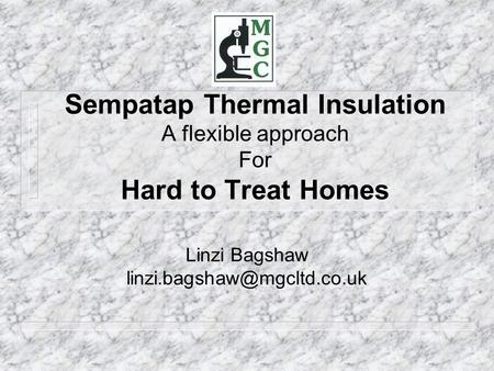 Sempatap Thermal Insulation A flexible approach For Hard to Treat Homes Linzi Bagshaw