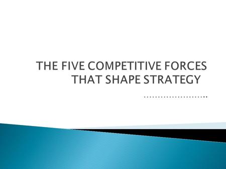 …………………...  Study the market, coupe with competition (direct and indirect).  New business create pressure on the market either in price, investment.