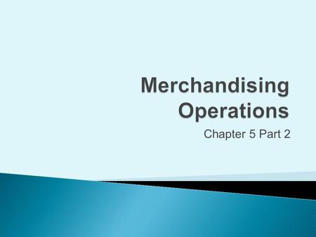 Chapter 5 Part 2.  Businesses take actual count of inventory at least once per year  Actual count of inventory may differ from amount on the books due.