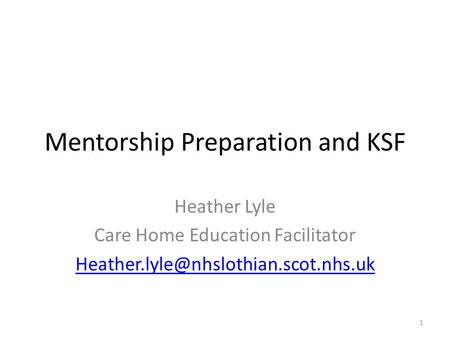 Mentorship Preparation and KSF Heather Lyle Care Home Education Facilitator 1.