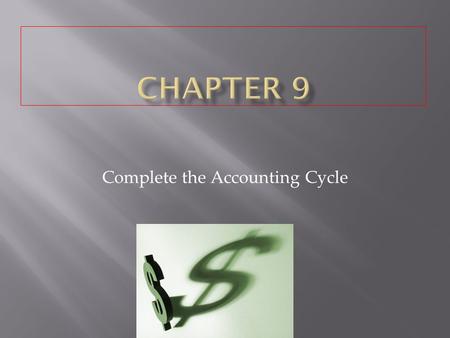 Complete the Accounting Cycle.  Revenue, Expenses, Withdrawals  Temporary accounts are closed out (to the capital account) at the end of every cycle.