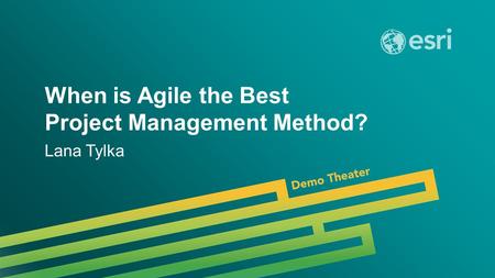 When is Agile the Best Project Management Method? Lana Tylka.