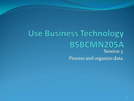Session 3 Process and organize data 1. Terminology 2  For a list of computer and internet terminology, please see the.