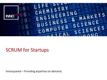 SCRUM for Startups Innosquared – Providing expertise on demand.