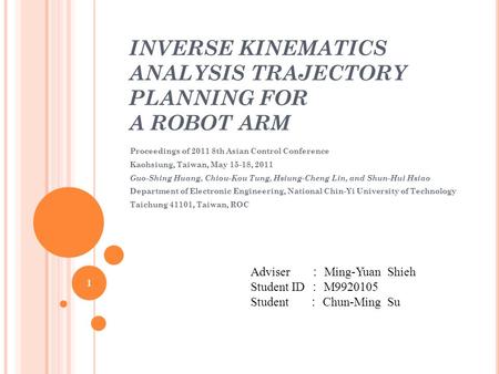 INVERSE KINEMATICS ANALYSIS TRAJECTORY PLANNING FOR A ROBOT ARM Proceedings of 2011 8th Asian Control Conference Kaohsiung, Taiwan, May 15-18, 2011 Guo-Shing.