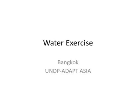 Water Exercise Bangkok UNDP-ADAPT ASIA. Estimating Irrigation Demand Agricultural study will collect data on net revenue and water use for irrigated farms.