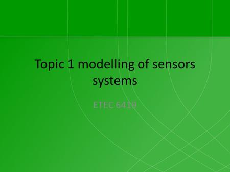 Topic 1 modelling of sensors systems ETEC 6419. Calibration methods We have a RTD sensing the temperature. The integer of the sensor inside the PLC is.