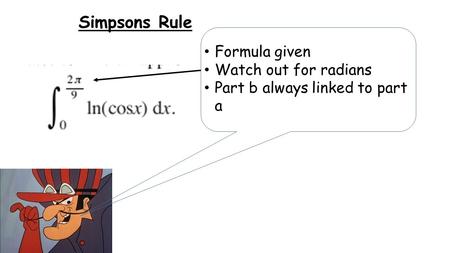 Simpsons Rule Formula given Watch out for radians Part b always linked to part a.