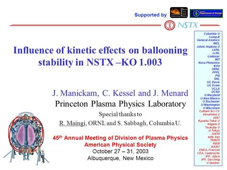 J. Manickam, C. Kessel and J. Menard Princeton Plasma Physics Laboratory Special thanks to R. Maingi, ORNL and S. Sabbagh, Columbia U. 45 th Annual Meeting.