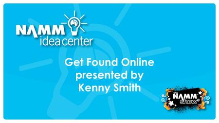 Get Found Online presented by Kenny Smith. Get Found Online Play the field Choose a target Approach it from different angles Develop a ritual and stick.