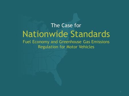 The Case for Nationwide Standards Fuel Economy and Greenhouse Gas Emissions Regulation for Motor Vehicles 1.