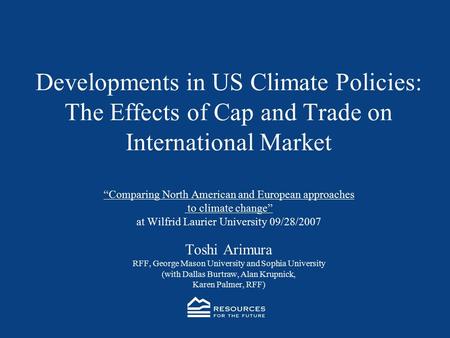 Developments in US Climate Policies: The Effects of Cap and Trade on International Market “Comparing North American and European approaches to climate.