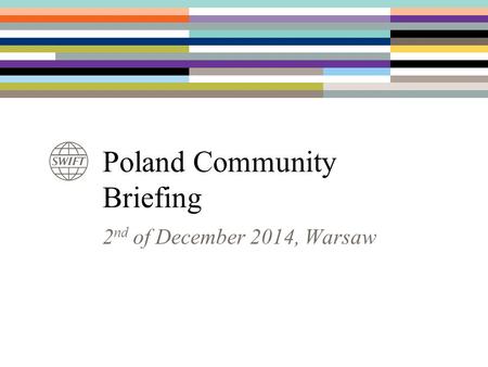 Poland Community Briefing 2 nd of December 2014, Warsaw.