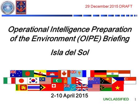 29 December 2015 DRAFT Operational Intelligence Preparation of the Environment (OIPE) Briefing Isla del Sol Tempest Express 26 Operational Intelligence.